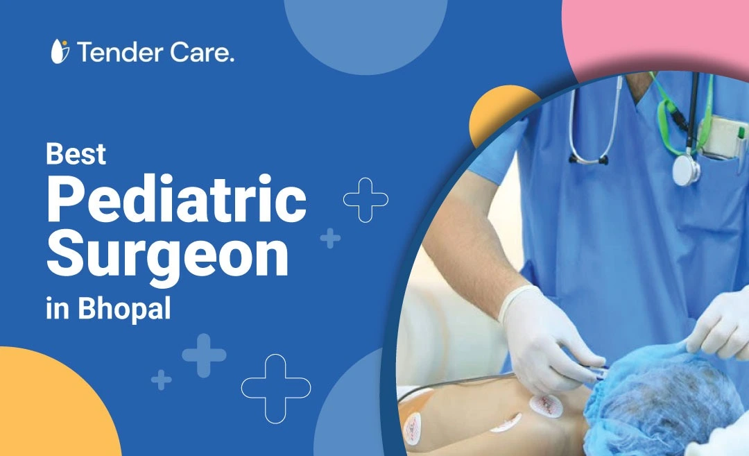 Best Pediatric Surgeon in Bhopal